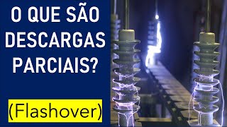 O que são as descargas parciais em isoladores Flashover [upl. by Matilda6]