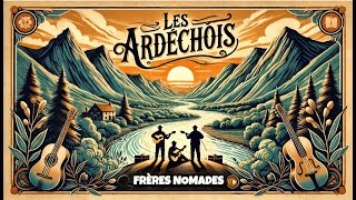 Les Ardéchois  Frères Nomades [upl. by Maryjo]