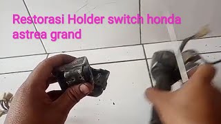 Restorasi Holder atau winker switch Honda Astrea Grand [upl. by Estes25]