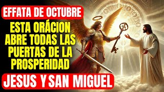 🔴 EFFATÁ DE OCTUBRE ORACIÓN PODEROSA A JESÚS Y SAN MIGUEL PARA ABRIR PUERTAS DE PROSPERIDAD [upl. by Alyt540]