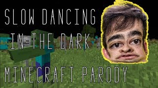 SLOW DANCING IN THE DARK MINECRAFT PARODY [upl. by Dahsar]