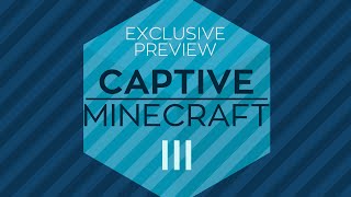 Captive Minecraft III Exclusive Preview 25000 Sub Special [upl. by Ellennahc]