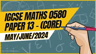 Master IGCSE Math Core Paper 13 Solution  0580  MayJune 2024 [upl. by Roselyn19]