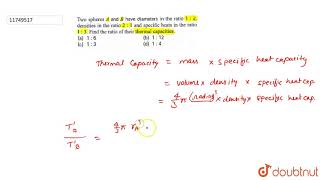 Two spheres A and B have diameters in the ratio 12 densities in the ratio 21 and specific [upl. by Jaimie]