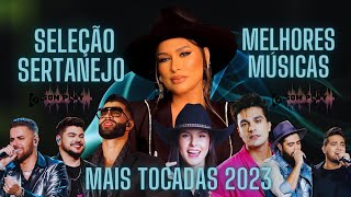 MIX MÚSICAS SERTANEJO SELEÇÃO SERTANEJO MAIS TOCADAS 2023 [upl. by Monti79]