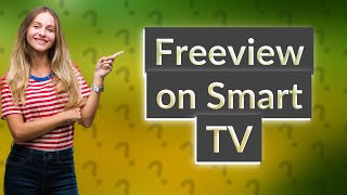 Is Freeview free on a smart TV [upl. by Riada]