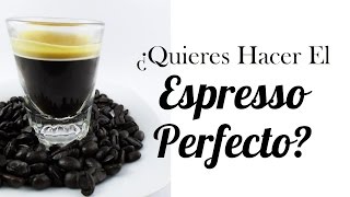 Como Hacer El Cafe Espresso Perfecto  Guia Facil [upl. by Nirol403]