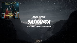 SATRANGA Song Lyrics English Translated  Ranbir Kapoor  Rashmika  Arijit Singh  Animal [upl. by Prober855]