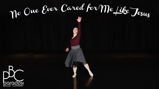 No One Ever Cared for Me Like Jesus • Solo Dance Worship Video and Testimony Paradosi Ballet Company [upl. by Mazel]