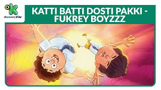 Katti Batti Dosti Pakki  2  Fukrey Boyzzz  Every Day 1030AM to 430PM  On Discovery Kids India [upl. by Aiyn]