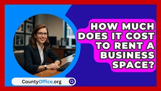 How Much Does It Cost To Rent A Business Space  CountyOfficeorg [upl. by Idarb]