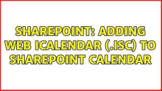 Sharepoint Adding web iCalendar isc to SharePoint calendar 3 Solutions [upl. by Eliak]