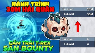 Cầm Trái T Rex Đi Săn Bounty  Hành Trình Lên 30M Hải Quân [upl. by Boykins]