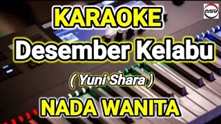 KARAOKE quot DESEMBER KELABU  YUNI SHARAquot NADA WANITA MUSIC By Andy volvo [upl. by Wanonah]