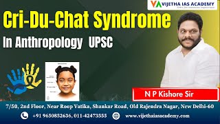 CriDuChat Syndrome in Anthropology UPSC  Anthropology Lectures by NP Kishore Sir vijethaias [upl. by Dorsy]