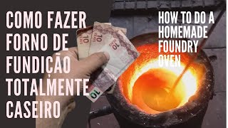 Como Fazer forno de FUNDICAO caseiro gastando muito pouco [upl. by Dosh744]