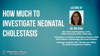 Dr Ira Shah  How Much to Investigate Neonatal Cholestasis  Pediatric Oncall [upl. by Liatris606]