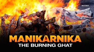 MANIKARNIKA  THE BURNING GHAT  Witness The Journey To The Hindu Afterlife [upl. by Franciska]