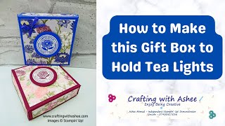 How to Make this Gift Box Holds Tealights  Limited Edition  Stampin Up [upl. by Gavan279]