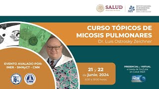 DÍA 1 CURSO TÓPICOS DE MICOSIS PULMONARES Dr Luis Ostrosky Zeichner [upl. by Sacrod]