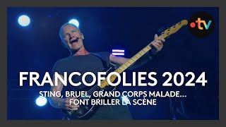 Francofolies 2024  Bruel Grand Corps Malade Sting font briller la scène [upl. by Etnoek205]