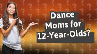 Is dance mom okay for 12 year olds [upl. by Erlene]