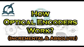 How Optical Encoders Work  Incremental and Absolute [upl. by Aneleve224]