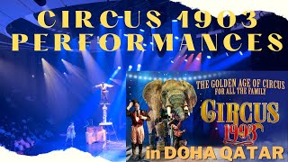 CIRCUS 1903 PERFORMANCES DOHA QATAR CIRCUS SIMPLYNOTTIE [upl. by Ainorev]