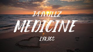 Jaywillz  Medicine Lyrics [upl. by Ahsial]