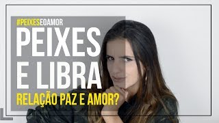 Peixes E O Amor Libra  Se Combinam [upl. by Htiaf]