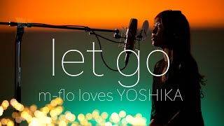 【片想いの歌】 let go  mflo loves YOSHIKA Coverd by Rion Nakamae【Eng Sub】 [upl. by Marita654]