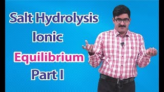 Salt HydrolysisIonic Equilibrium Part1 for XI  XII  JEEMain  JEEAdvance [upl. by Towers]