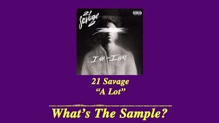 Whats The Sample  21 Savage quotA Lotquot ft J Cole [upl. by Baer]