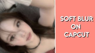 soft blur tutorial  capcut [upl. by Alrac772]