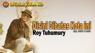 Disini Dibatas Kota ini  Roy Tuhumury I 👍 Official Video Music [upl. by Tserrof]