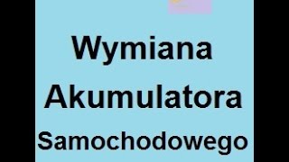 Wymiana Akumulatora Samochodowego [upl. by Hakym]