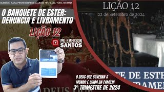 EBD  LIÇÃO 12  O Banquete de Ester Denúncia e Livramento  2º Trimestre 2024  Subsídio [upl. by Niawat]