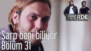 İçerde 31 Bölüm  Sarp Beni Biliyor [upl. by Maryly911]