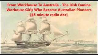 The Irish Famine Workhouse Girls Who Became Australian Pioneers  45 mins radio doc [upl. by Trebmal]