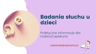 Badania słuchu u dzieci Praktyczne informacje [upl. by Herries481]