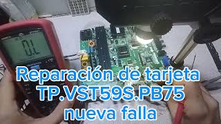 Reparación tarjeta TPVST59P75 Nueva falla [upl. by Japha]