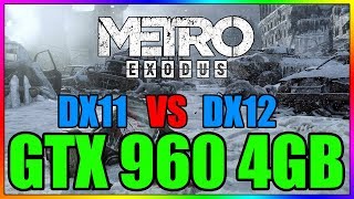 Metro Exodus  DX11 vs DX12  GTX 960 4GB  i5 3350P [upl. by Chlo]