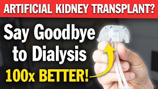 Get An Artificial Kidney Transplant Better Than Dialysis [upl. by Eyatnod]