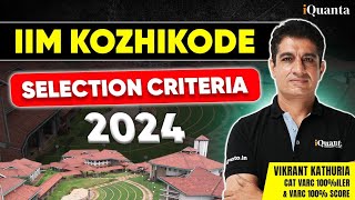 IIM Kozhikode Selection Criteria  Most Beautiful MBA College in India  Admission Process 2024 [upl. by Azenav]