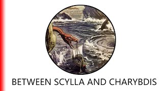 BETWEEN SCYLLA AND CHARYBDIS [upl. by Gebelein]