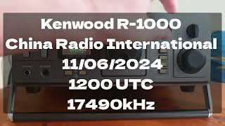 Kenwood R1000 China Radio International 11062024 1200 UTC 17490kHz [upl. by Apostles]