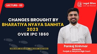 Changes Brought by Bharatiya Nyaya Sanhita 2023 over Indian Penal Code 1860  EP 02  BNS Lecture [upl. by Kerek]