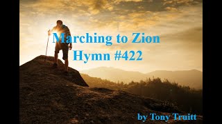 Marching To Zion Hymn 422 [upl. by Arok166]