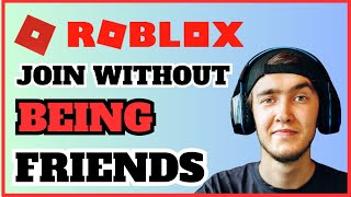 How To Join Someone On Roblox Without Being Friends  StepbyStep Guide [upl. by Sholes584]