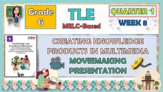 TLE 6 QUARTER 1 WEEK 8  CREATING KNOWLEDGE IN MULTIMEDIA MOVIEMAKING PRESENTATION [upl. by Yaluz]